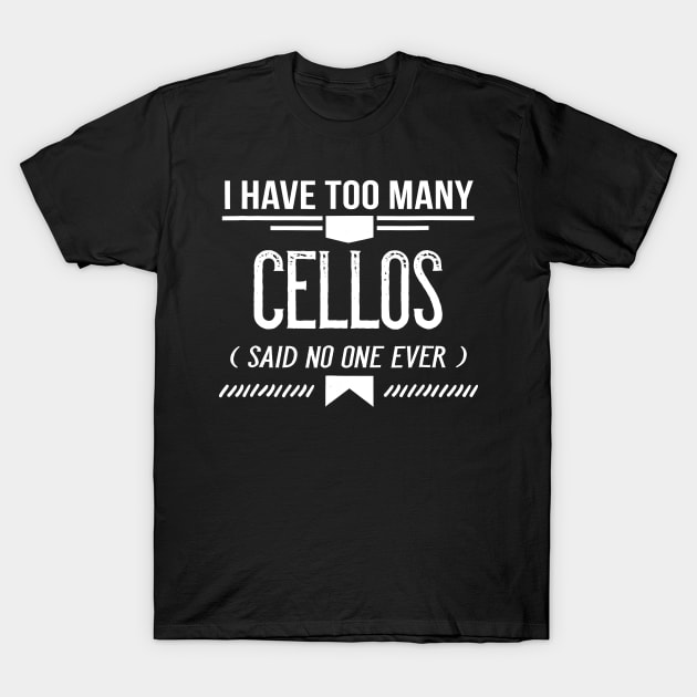 I Have Too Many Cellos Said No One Ever, Funny Music T-Shirt by totemgunpowder